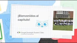 ¡Bienvenidos al Capítulo! Google Developer Student Clubs UPB