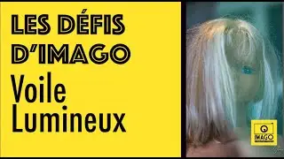 LES DÉFIS D'IMAGO : Voile lumineux