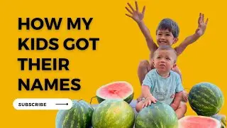 UNREAL STORY - How My Kids Got Their Names !
