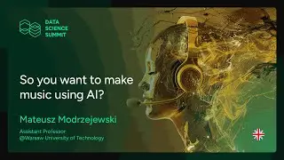 Mateusz Modrzejewski - So you want to make music using AI?