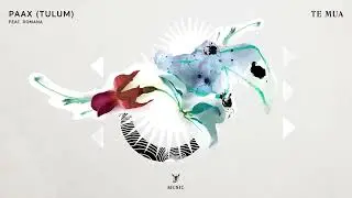 PAAX Tulum feat. Romana | Te Mua (Scorpios Edit)