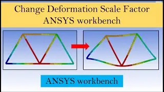 ANSYS Workbench | How to change Deformation Scale Factor?