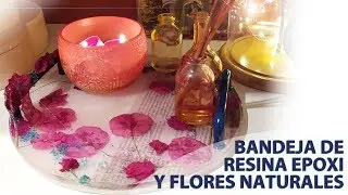 BANDEJA DE FLORES NATURALES ENCAPSULADAS EN RESINA EPOXY. FLORES INMORTALES. TUTORIAL DECORACIÓN.