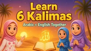 Learn the 6 Kalimas of Islam for Kids | Arabic & English with Meaning | Easy Nasheed Style