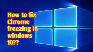 How to fix freezing of chrome? | tech |chrome 