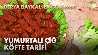Derya Baykal'la Gülümse: Urfa Usulü Yumurtalı Çiğ Köfte Tarifi
