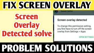 How To Fix Screen Overlay Problem Solution Turn Off Solve Screen Overlay Detected Problem On Android