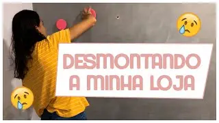 Fechei meu ponto físico | momento difícil desmontando a loja