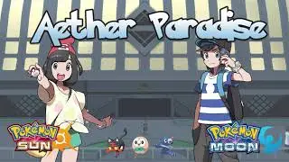 Aether Paradise - Pokemon Sun and Moon OST
