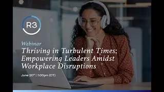 Thriving in Turbulent Times: Empowering Leaders Amidst Workplace Disruptions