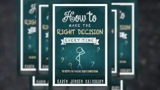 How to Make the Right Decision Everytime