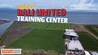 Training Center Bali United update terbaru
