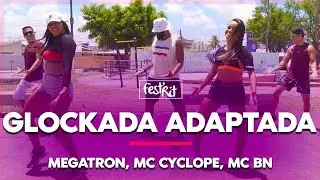 Glockada Adaptada - Megatron, Mc Cyclope, Mc Bn | COREOGRAFIA - FestRit