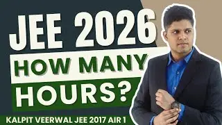 JEE 2026: How many hours to study daily for IIT? (by AIR 1)