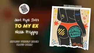 Nessa Preppy - To My Ex (Express Yuhself Riddim) (Saint Pepsi Roadmix)