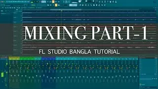 Mixing in FL Studio Part- 1 | Bangla Tutorial