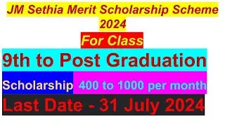 JM Sethia Merit Scholarship 2024 ( Rs 400 to Rs 1000 per Month ) For Class 9 to MA Last date 31 July