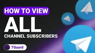 How to View All Subscribers of Your Telegram Channel (Not Just the First 200)