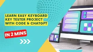 Easy Keyboard Key Tester Project with Code & ChatGPT | Simple Step-by-Step Guide
