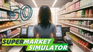 SUPERMARKET SIMULATOR ➤ НОВАЯ ЛИЦЕНЗИЯ! РАСШИРЕНИЕ СКЛАДА! #50