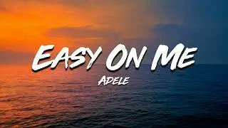 Adele - Easy On Me (Lyrics)