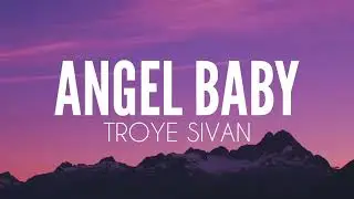 Angel Baby (Lyrics)- Troye Sivan