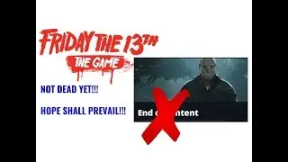Friday The 13th Game Is NOT DEAD YET!!! | HOPE SHALL PREVAIL!!!