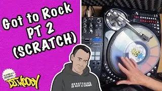 'Got to Rock PT 2' Scratch Routine