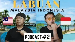 LABUAN MALAYSIA VS LABUAN BAJO INDONESIA? podcast #02