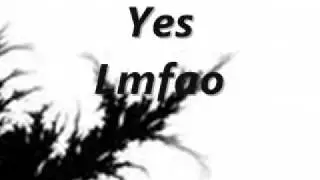 LMFAO - Yes (Lyrics in Description)