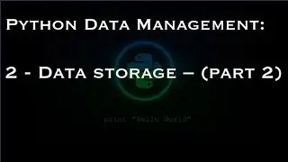 Python Data Management: 2 - Data storage - part 2