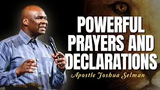 POWERFUL PRAYERS AND DECLARATION WITH APOSTLE JOSHUA SELMAN.