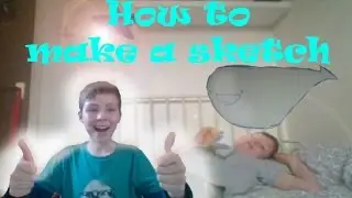 How to make a sketch!