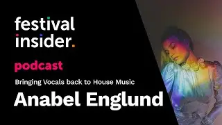 Anabel Englund: Bringing Vocals Back to House Music