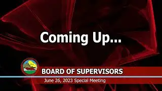 San Benito County Board of Supervisors Special Meeting - June 26, 2023