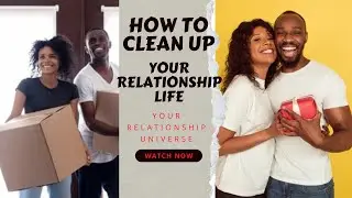 How to clean up your relationship life