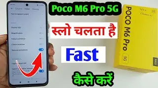 Poco M6 Pro ko fast kaise kare / how to fast poco m6 pro 5g / poco m6 pro slow working problem