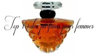 Top 10 des parfums pour femmes.