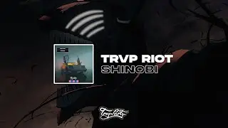 TRVP RIOT - SHINOBI [Trap Party Release]