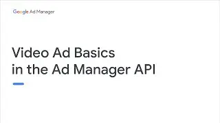 Video ad basics in the Ad Manager API