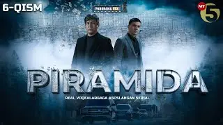 Piramida 6-qism (milliy serial) | Пирамида 6-кисм (миллий сериал)