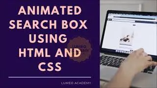 Animated Search Box using HTML and CSS | LUMEO ACADEMY