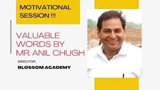 Valuable Words by our Guest and Patron#Anil Chugh#Director #Blossom Academy