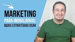 Marketing para Imobiliárias: Quais estratégias usar?