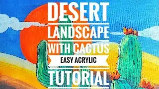 How to Paint a Stunning Desert Landscape with Cactus Plants | Easy Acrylic Tutorial
