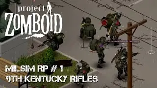 Project Zomboid Milsim Roleplay Ep. 1: PVT S. Graves’ First Patrol with the 9th Kentucky Rifles