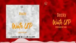 DECKY- WAIT UP- (Official Music Audio)