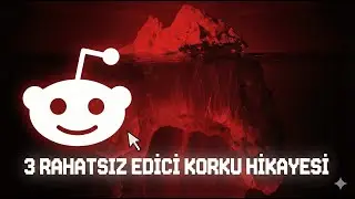 3 Rahatsız Edici Korku Hikayesi l Reddit Korku Hikayeleri
