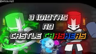 3 Idiotas no Castle Crashers!