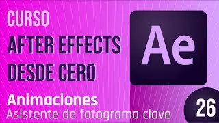 Clase  26 - Asistente de fotogramas clave After Effects